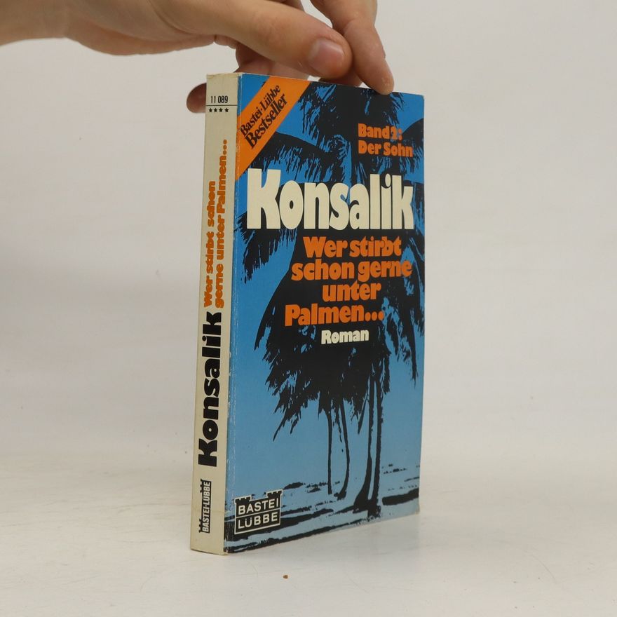H. G. Konsalik Konsalik. Wer stirbt schon gerne unter Palmen ...