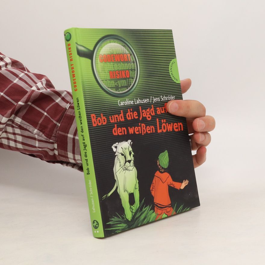Caroline Lahusen Bob und die Jagd auf den weißen Löwen
