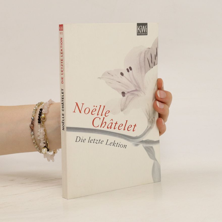 Noëlle Châtelet Die letzte Lektion