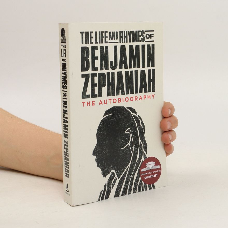 Benjamin Zephaniah The Life and Rhymes of Benjamin Zephaniah