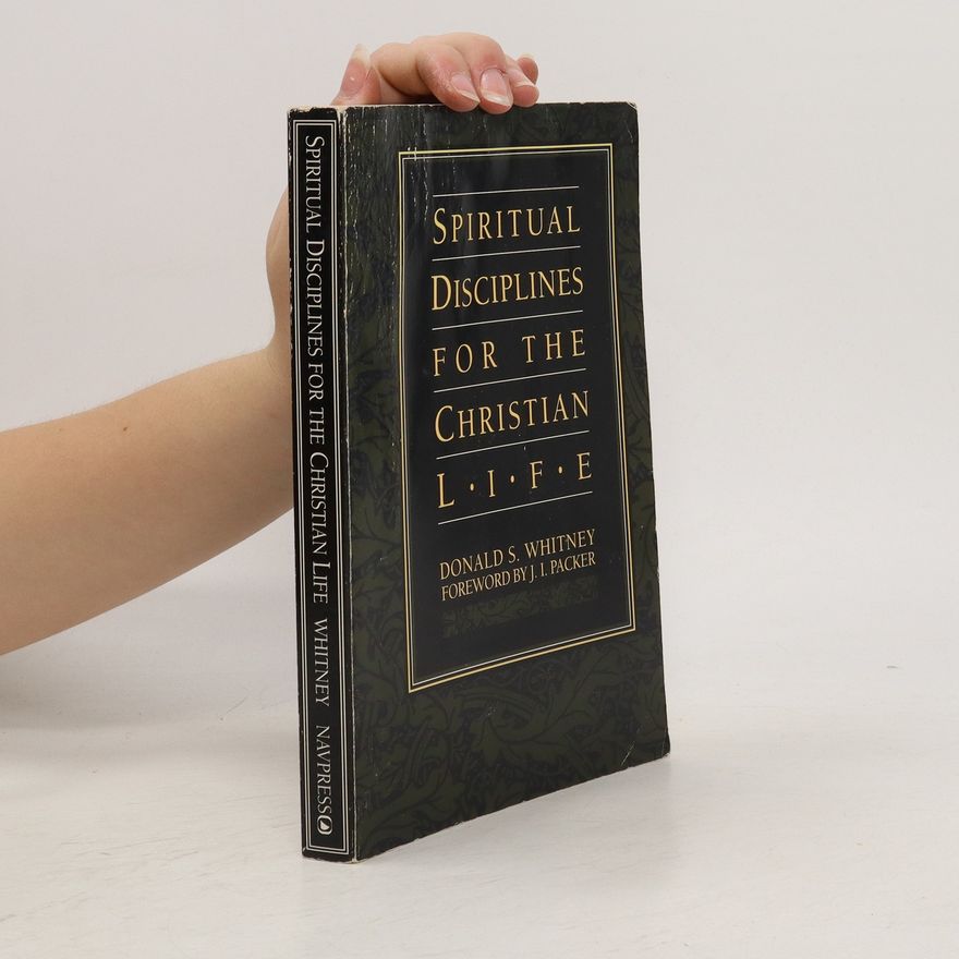 Donald S. Whitney Spiritual Disciplines for the Christian Life