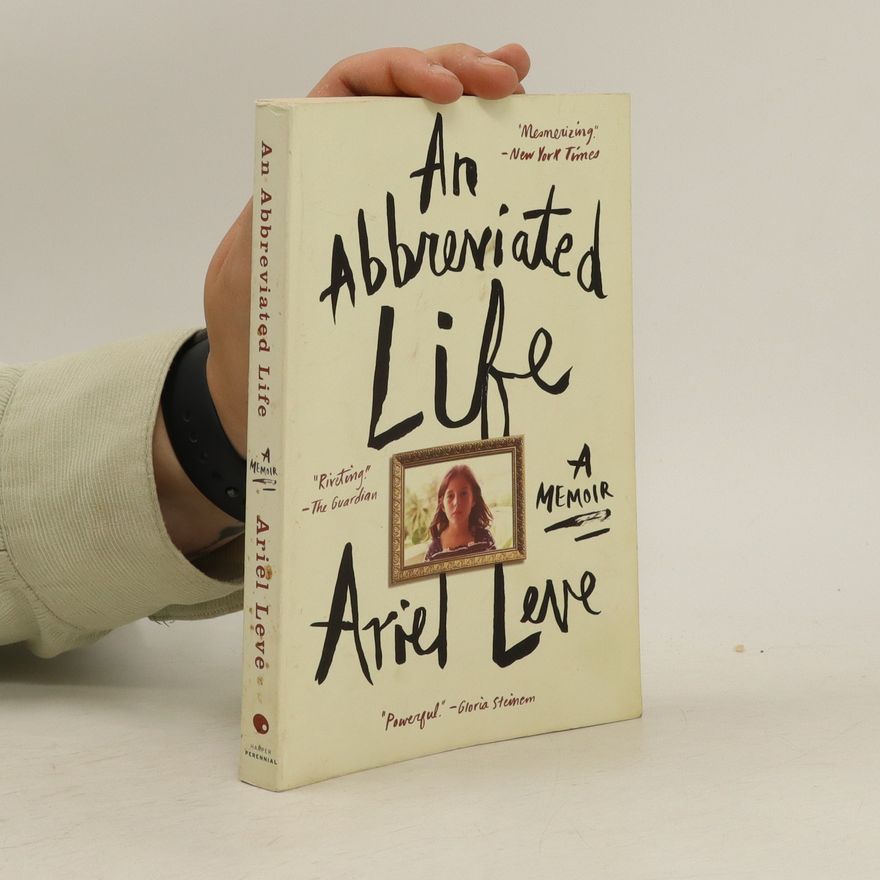 Ariel Leve An abbreviated life : a memoir