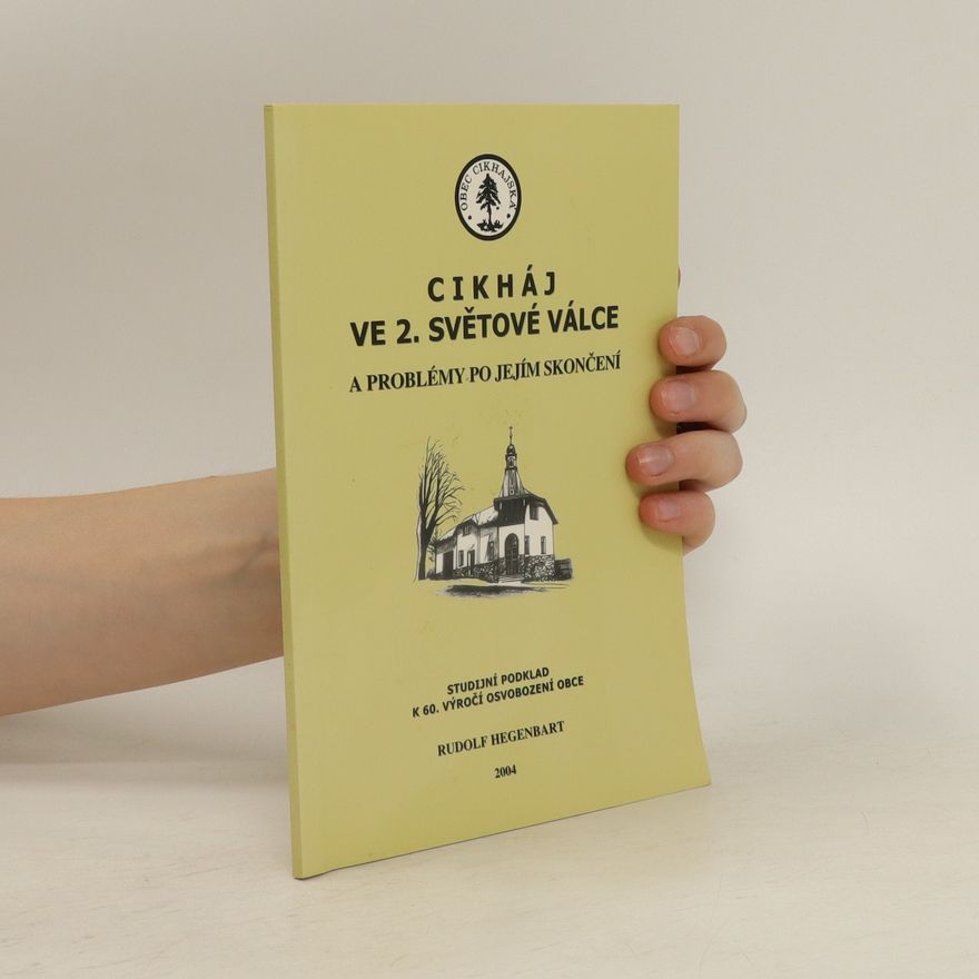 Rudolf Hegenbart Cikháj ve 2. světové válce a problémy po jejím skončení
