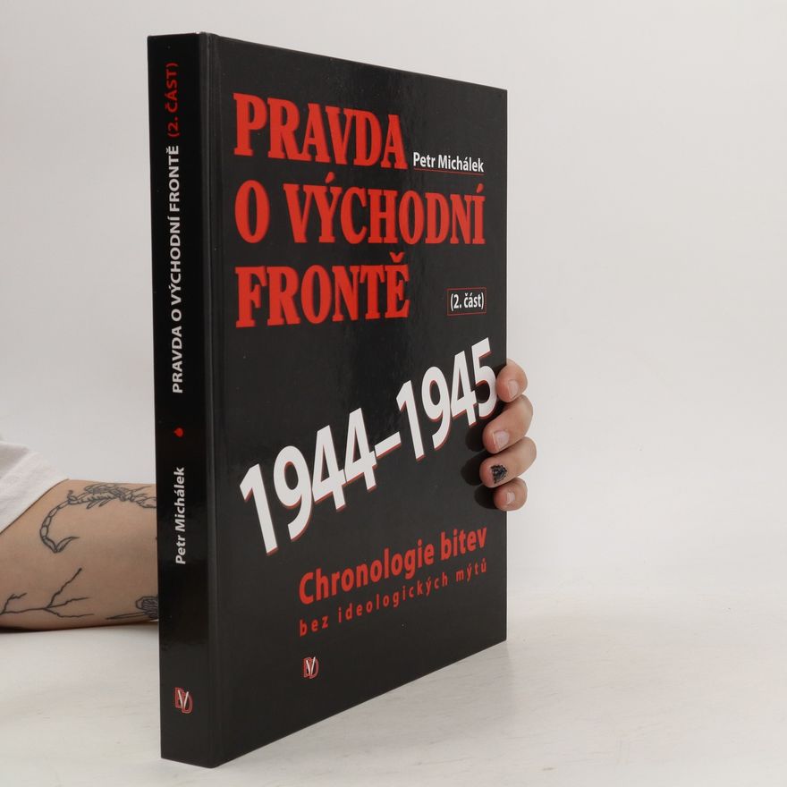 Petr Michálek Pravda o východní frontě 1944 - 1945 (2. část)