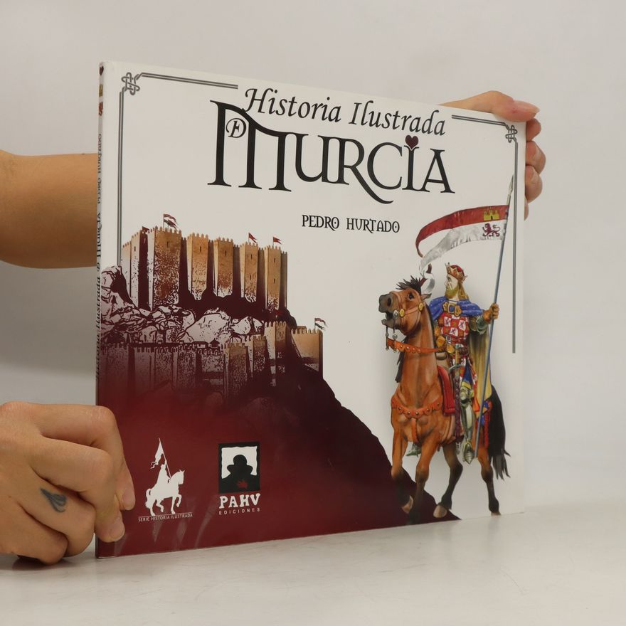 Pedro Hurtado Historia Ilustrada: Murcia