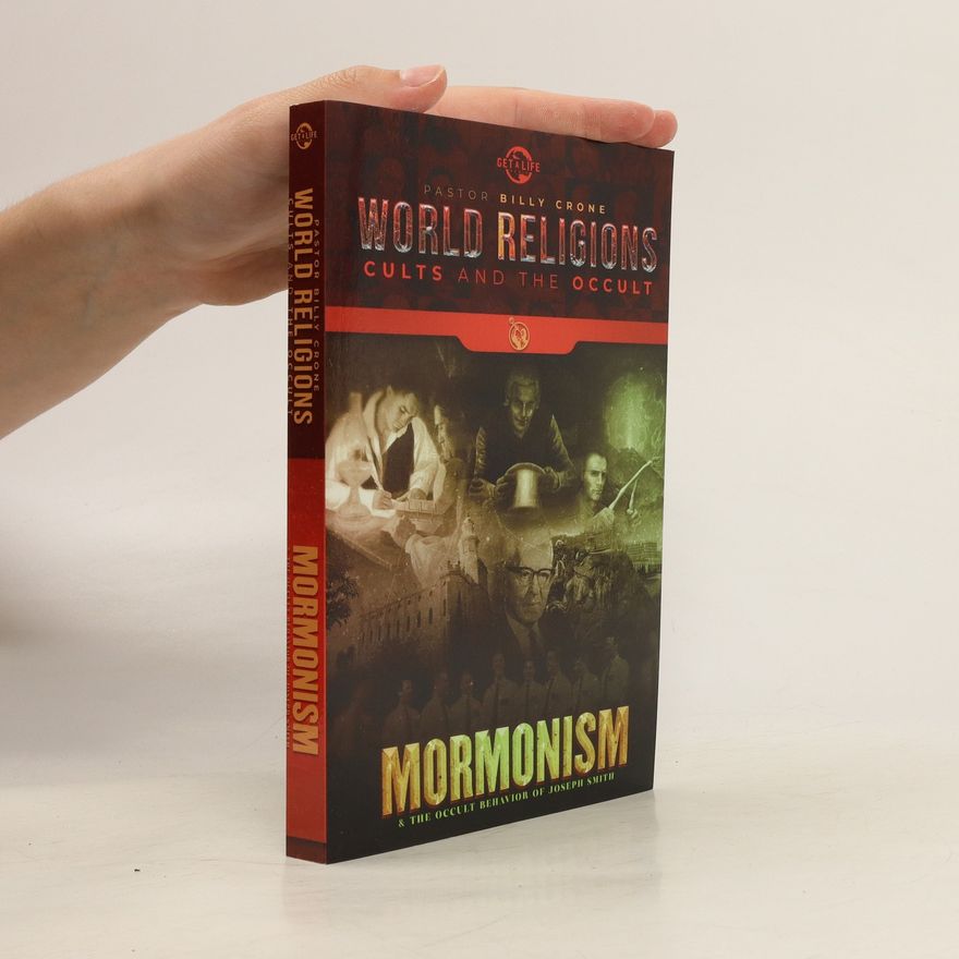 Billy Crone Mormonism & the Occult Behavior of Joseph Smith
