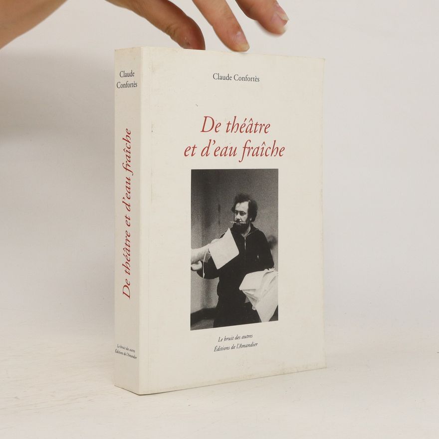 Claude Confortès De théâtre et d'eau fraîche