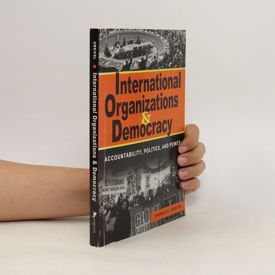 Thomas D. Zweifel International Organizations and Democracy