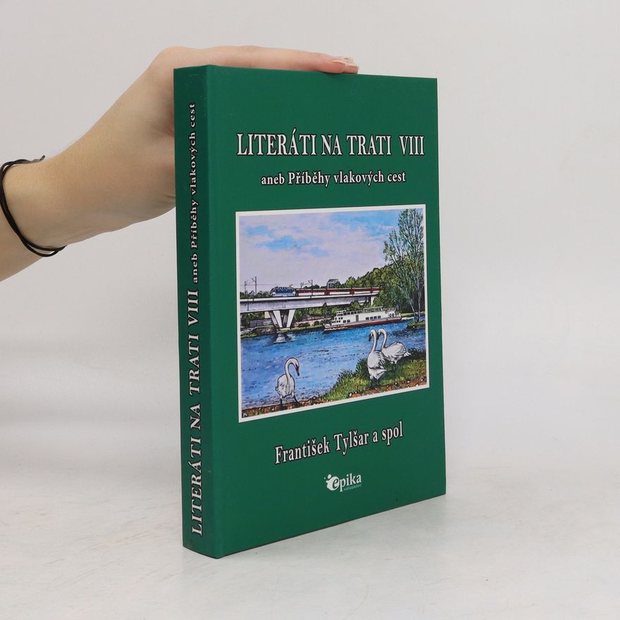 Frantisek Tylsar Literáti na trati VIII, aneb, Příběhy vlakových cest