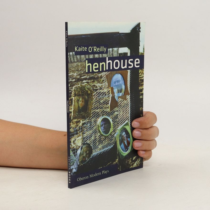Kaite O'Reilly Henhouse