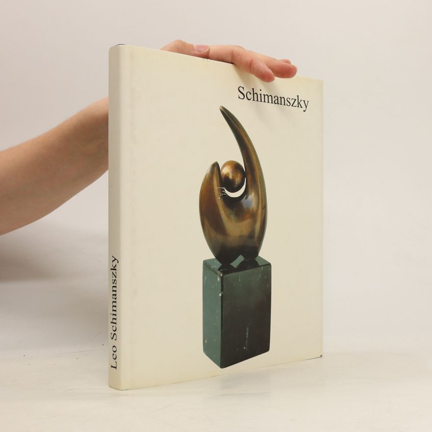 Various authors Schimanszky. Bildhauer und Maler = Sculptor and Painter = Sculpteur et peintre