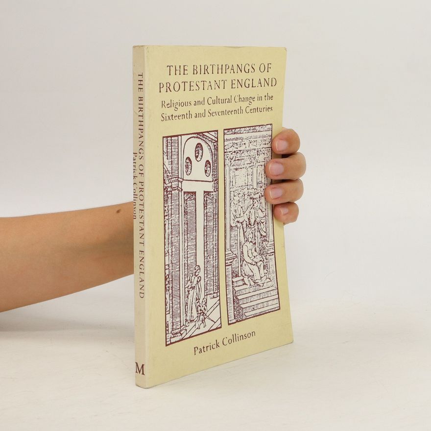 Patrick Collinson The Birthpangs of Protestant England