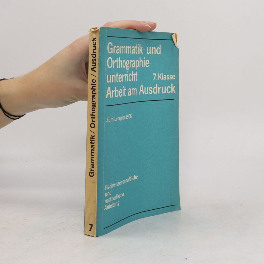 Autorenkollektiv Grammatik und Orthographie unterricht Arbeit am Ausdruck. 7. Klasse