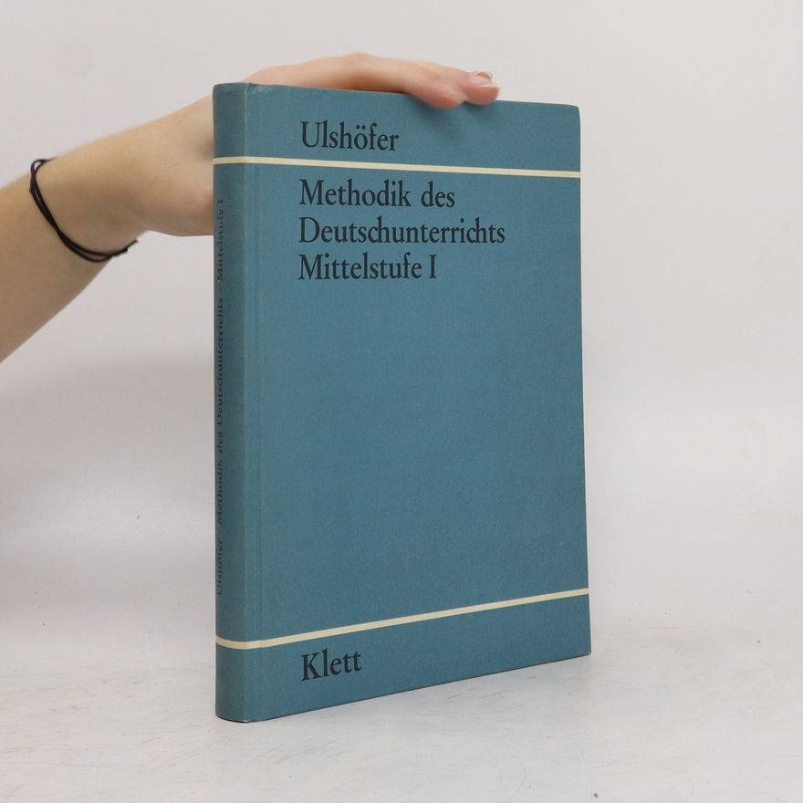 Robert Ulshöfer Methodik des Deutschunterrichts. Mittelstufe I