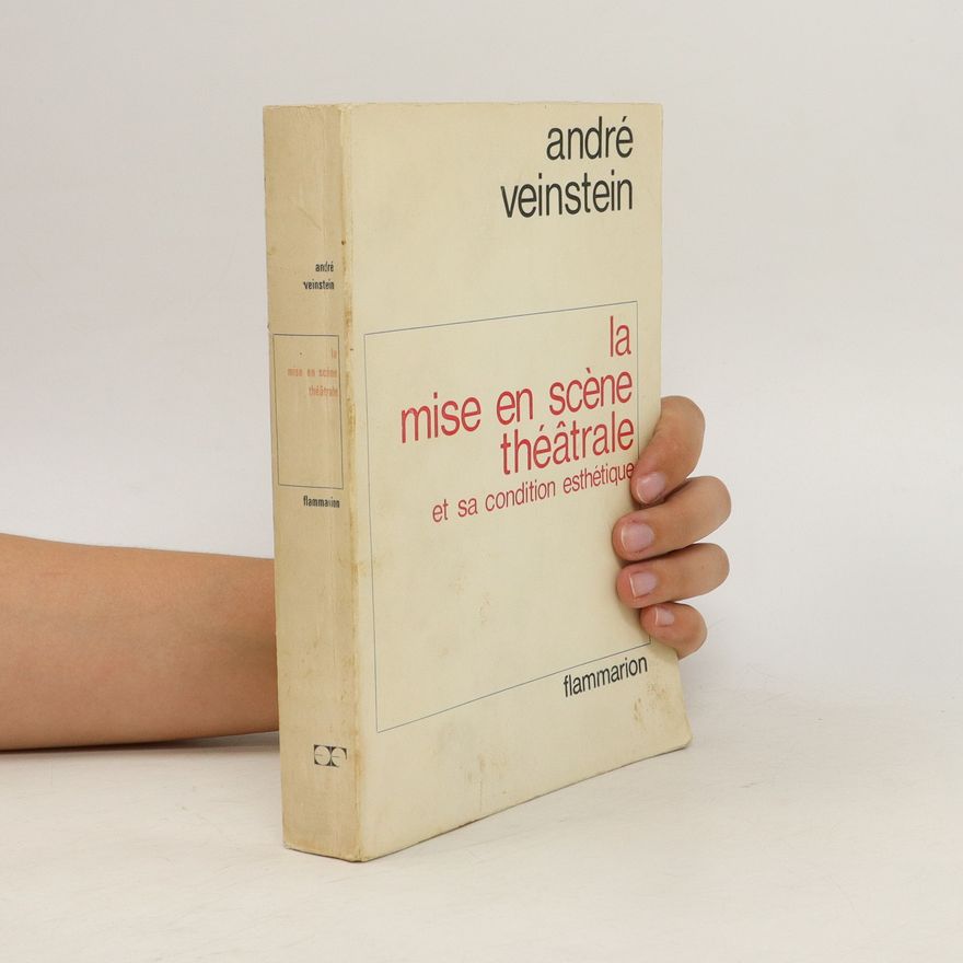 André Veinstein La mise en scène théâtrale. Et sa condition esthétique