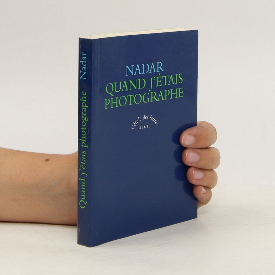 Nadar Quand j'étais photographe