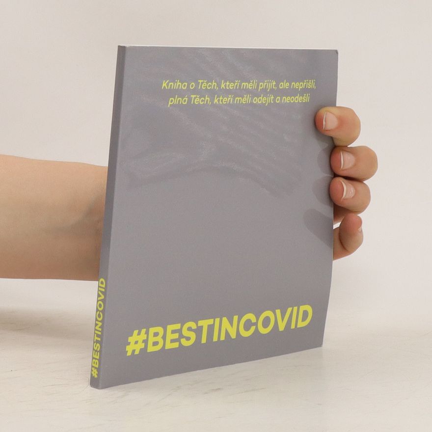 Denisa Kubecová #Bestincovid. Kniha o těch, kteří měli přijít, ale nepřišli, plná těch, kteří měli odejít a neodešli