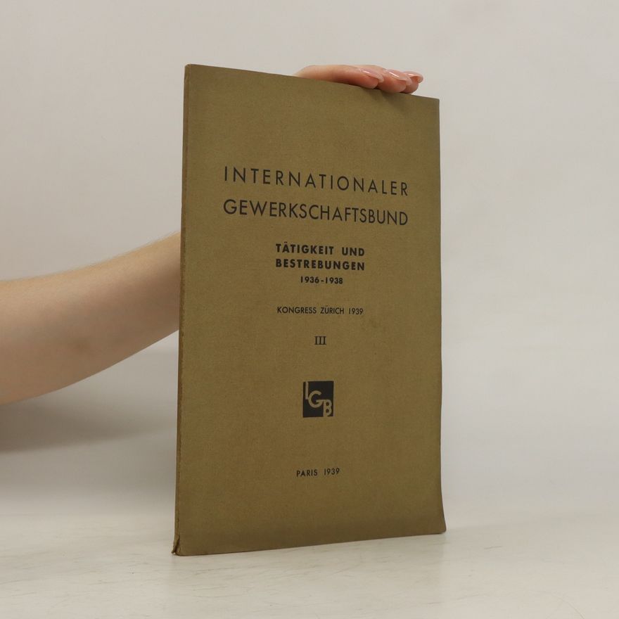 Autorenkollektiv Tätigkeit und Bestrebungen des Internationaler Gewerkschaftsbund 1936-38