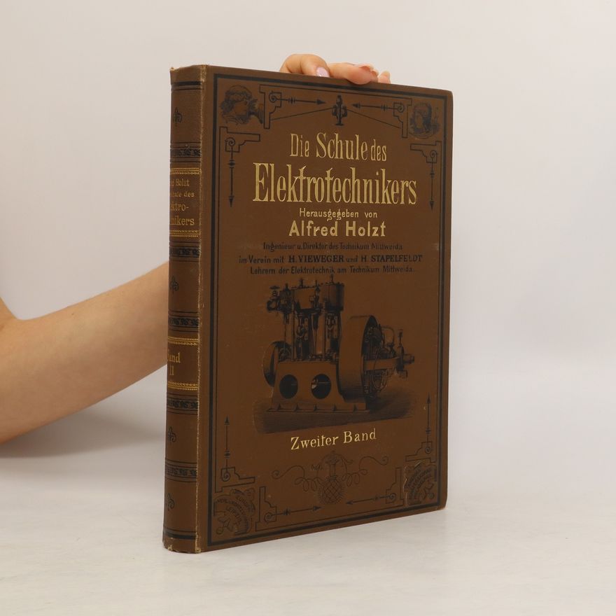 Adolf Holzt Die Schule des Elektrotechnikers. Zweiter Band