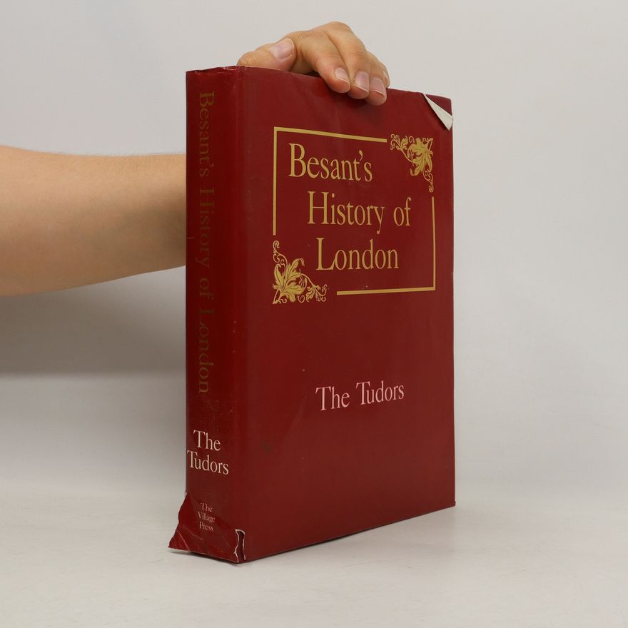 Walter Besant Besant's History of London. The Tudors