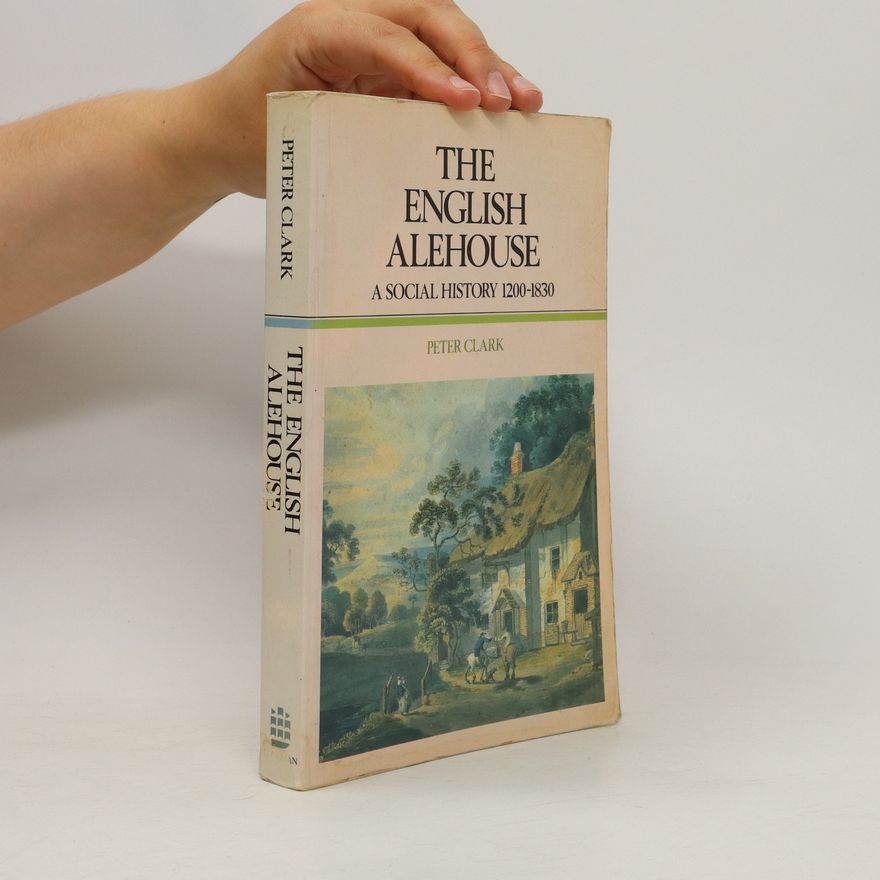 Peter Clark The English Alehouse : A Social History, 1200-1830