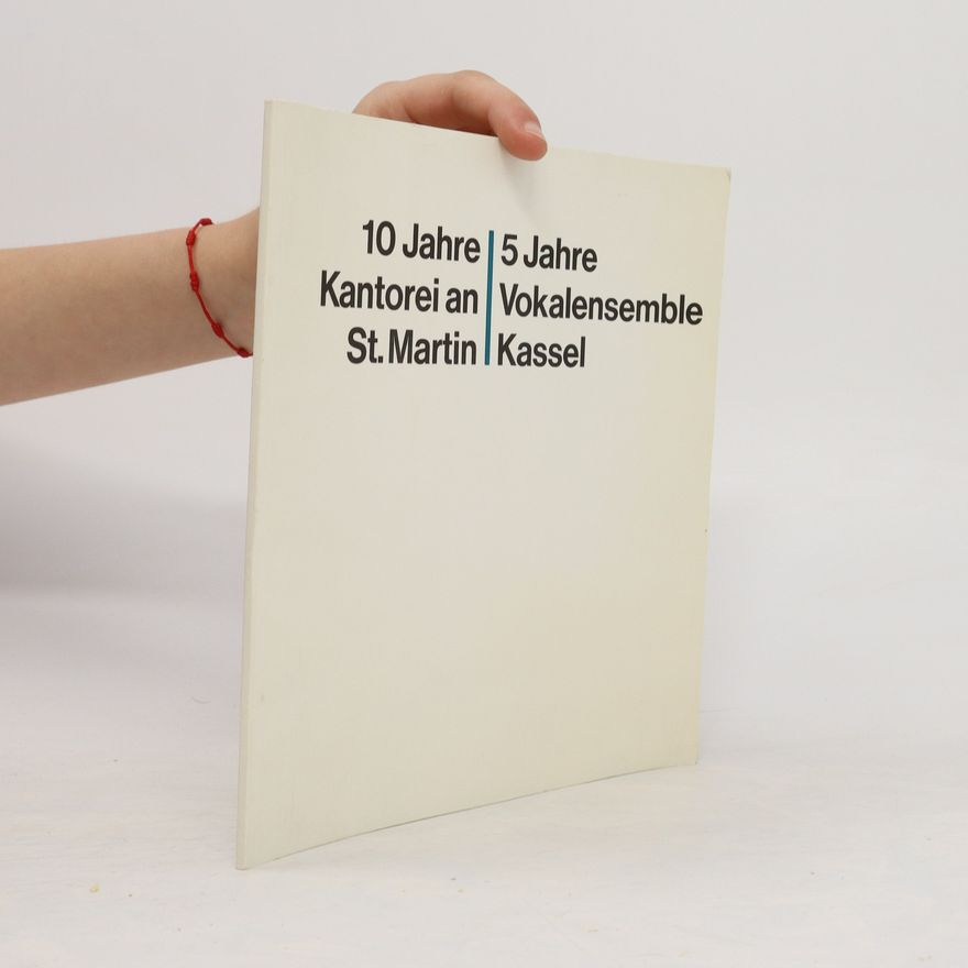 Autorenkollektiv 10 Jahre Kantorei an St. Martin, 5 Jahre Vokalensemble Kassel