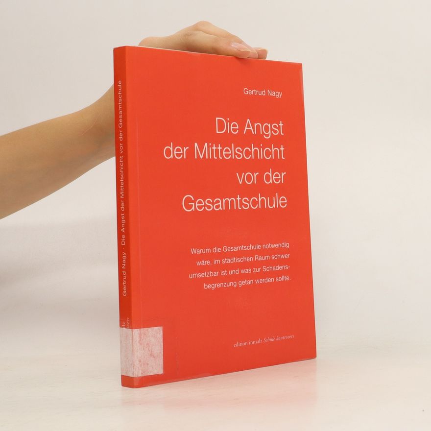 Gertrud Nagy Die Angst der Mittelschicht vor der Gesamtschule