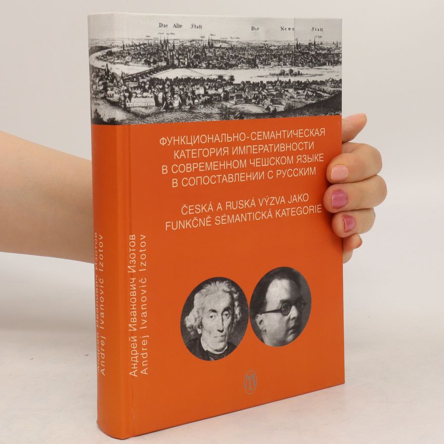 Andrej Ivanovič Izotov Функционально-семантическая категория императивности в современном чешском языке в сопоставлении с русским/Česká a ruská výzva jako funkčně sémantická kategorie
