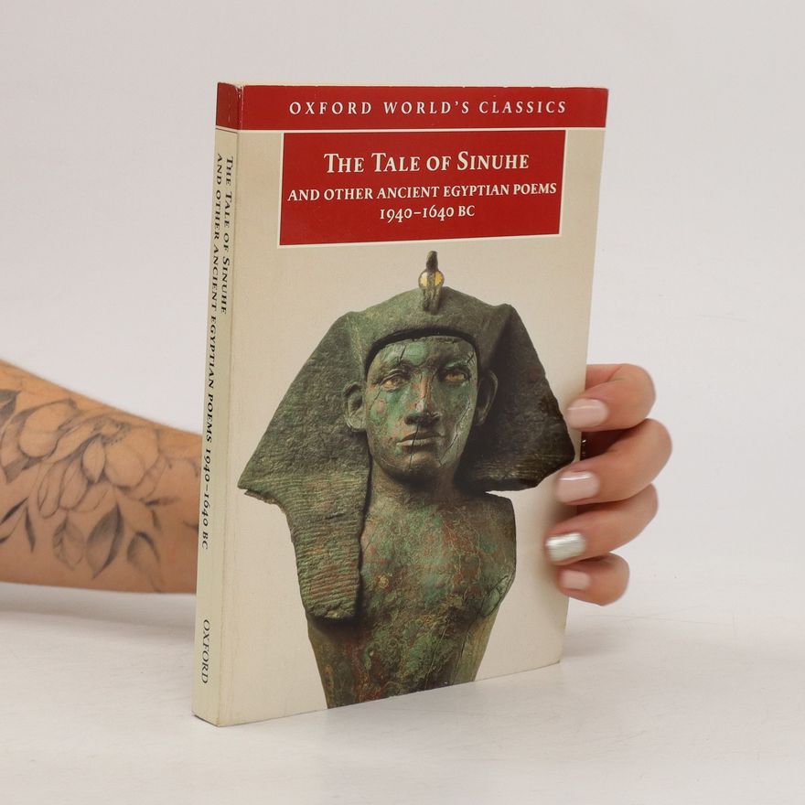 Kolektiv autorů The Tale of Sinuhe and Other Ancient Egyptian Poems, 1940-1640 BC