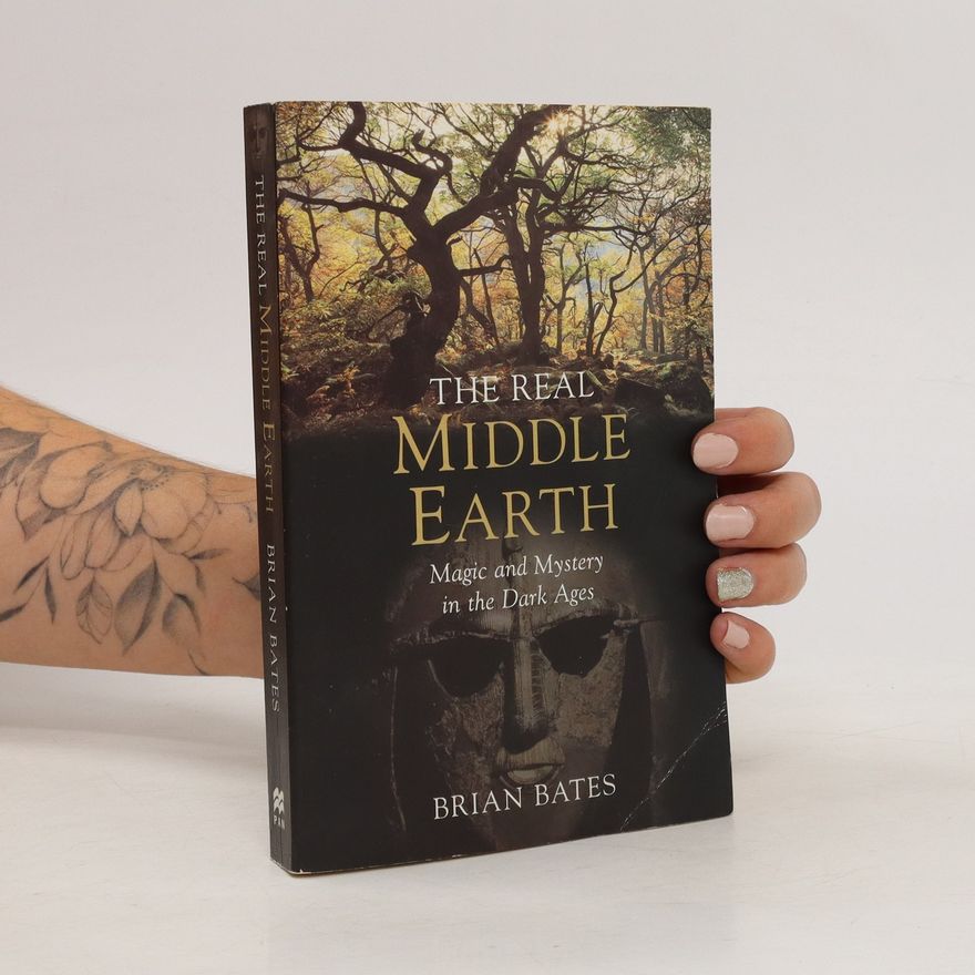 Brian Bates The Real Middle-Earth