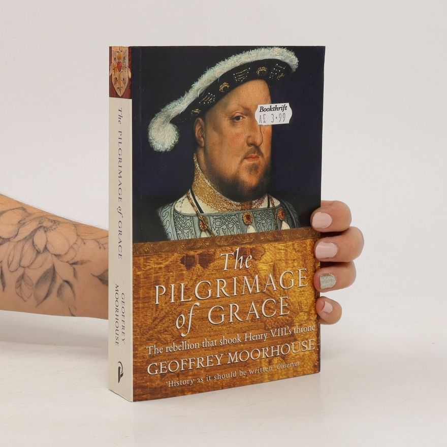Geoffrey Moorhouse The Pilgrimage of Grace