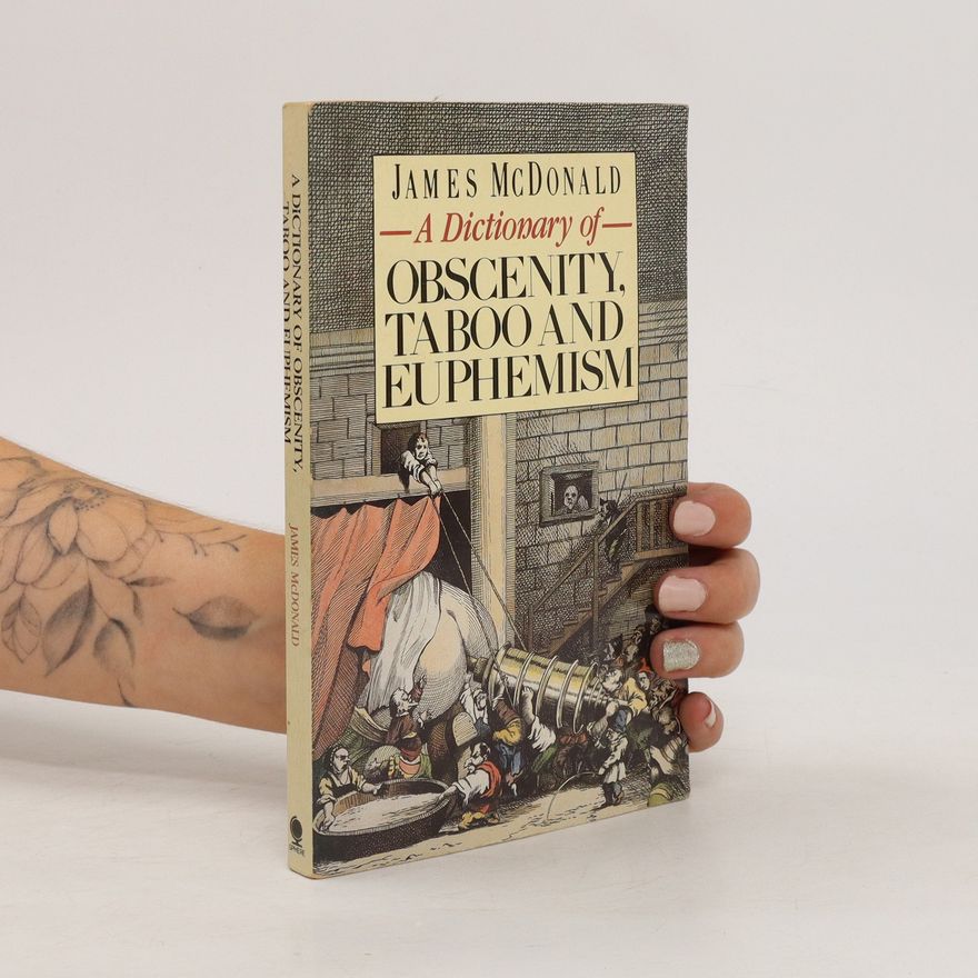 James McDonald A Dictionary of Obscenity, Taboo & Euphemism