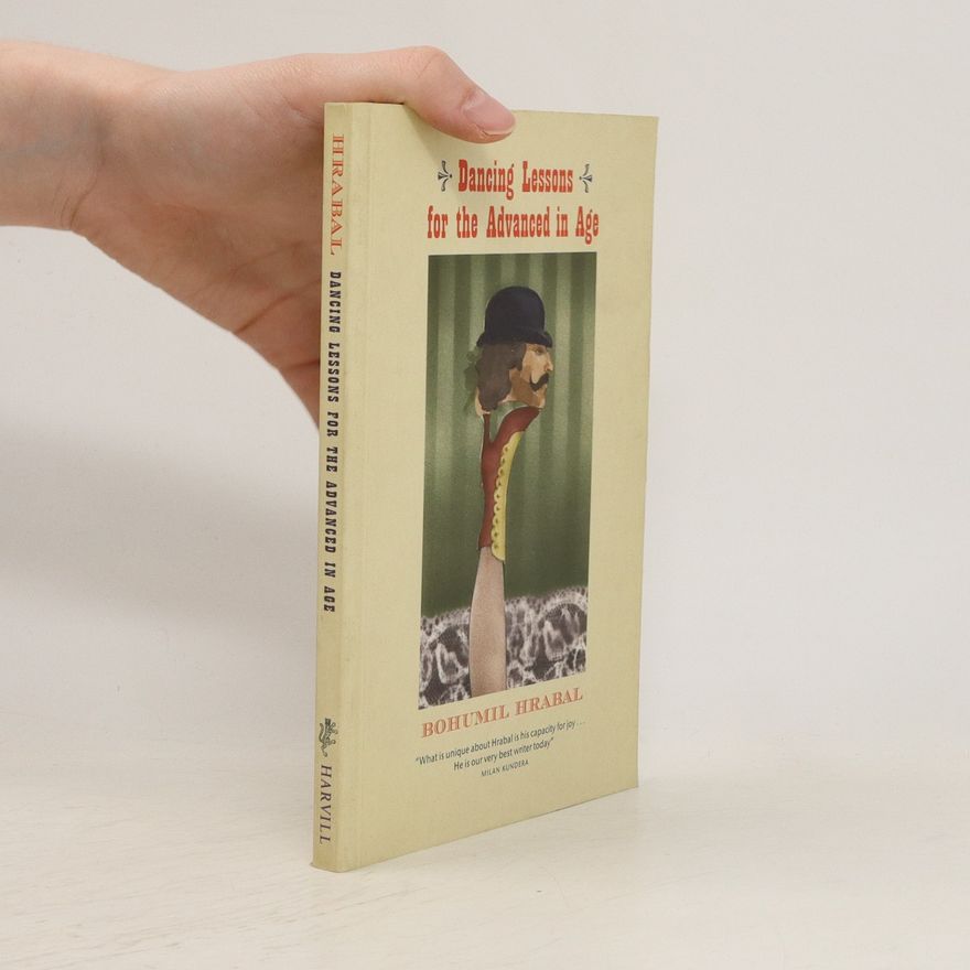 Bohumil Hrabal Dancing Lessons for the Advanced in Age