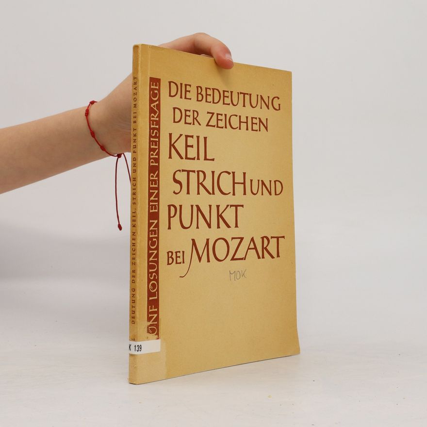 Kolektiv autorů Die Bedeutung der Zeichen Keil, Strich und Punkt bei Mozart