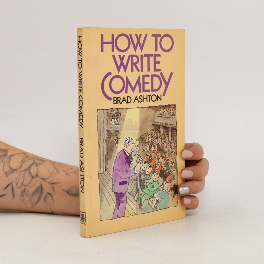 Brad Ashton How to Write Comedy