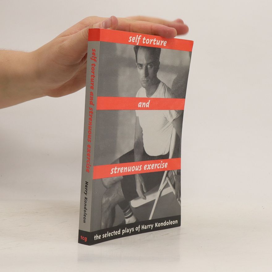Harry Kondoleon Self Torture and Strenuous Exercise