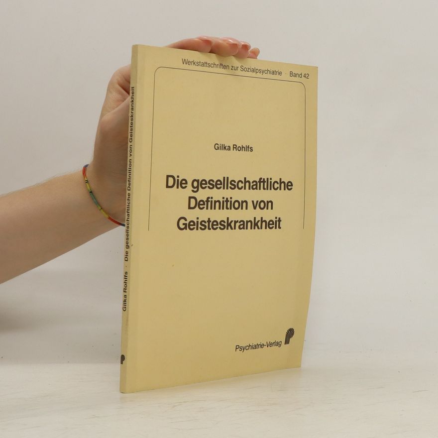 Gilka Rohlfs Die gesellschaftliche Definition von Geisteskrankheit