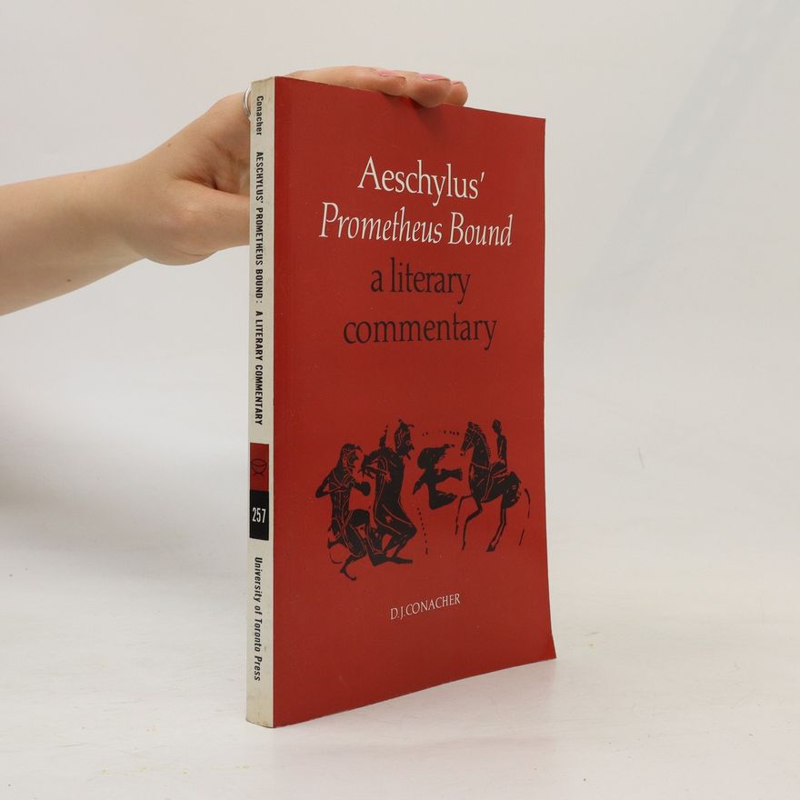 D. J. Conacher Aeschylus' Prometheus Bound. A Literary Commentary