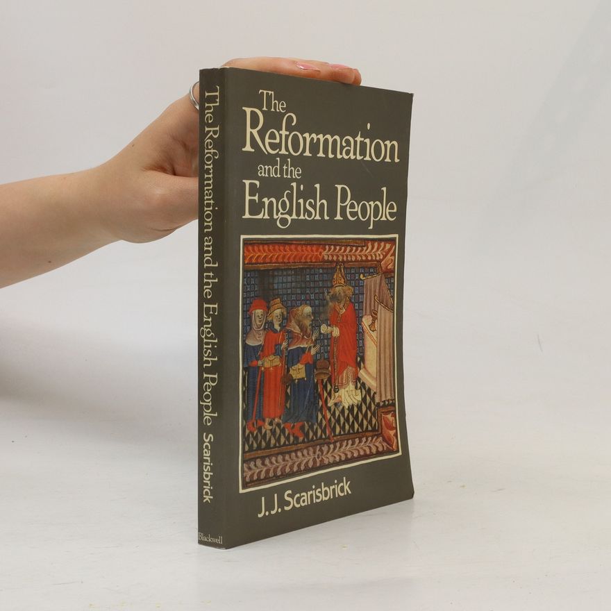 J. J. Scarisbrick Reformation and the English People