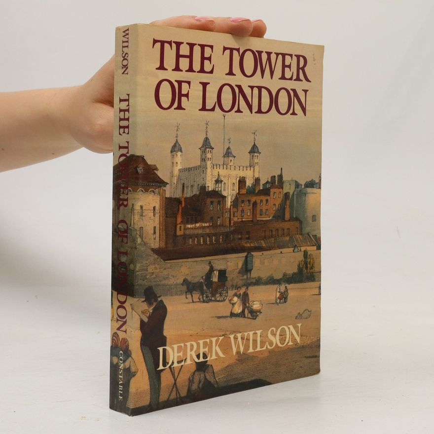 Derek A. Wilson The Tower of London