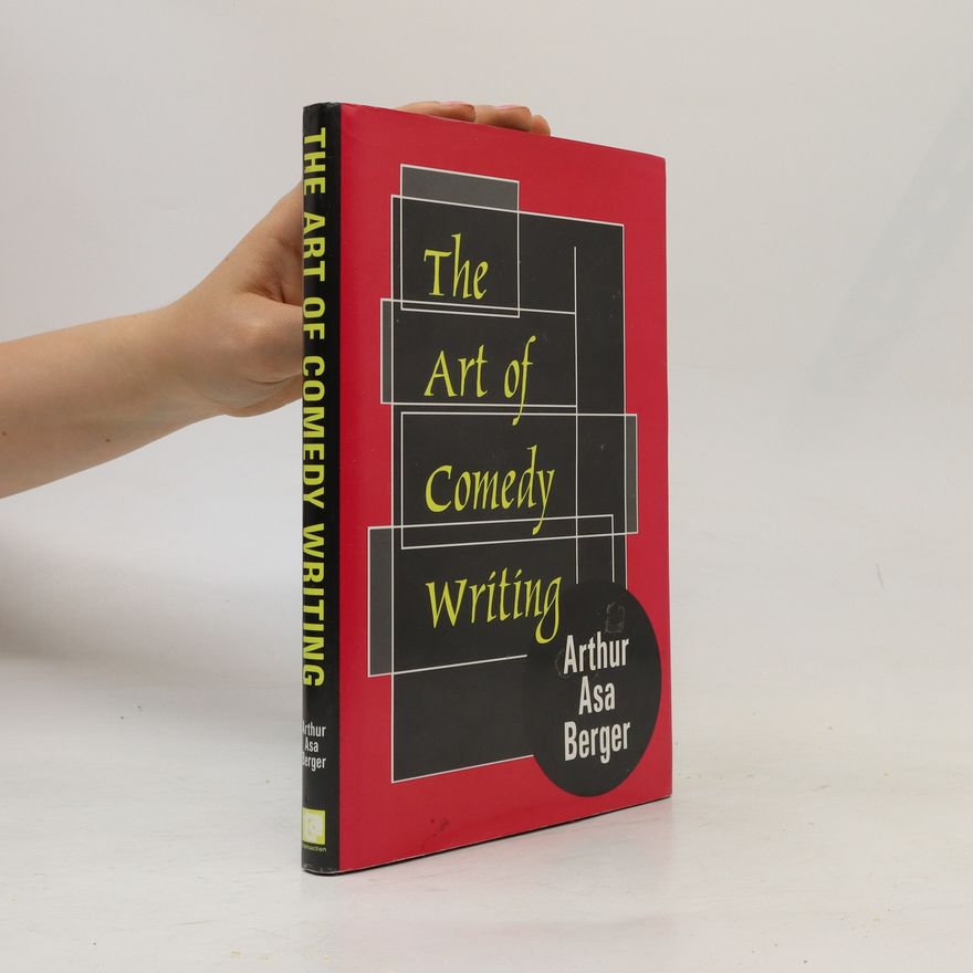 Arthur Asa Berger The Art of Comedy Writing