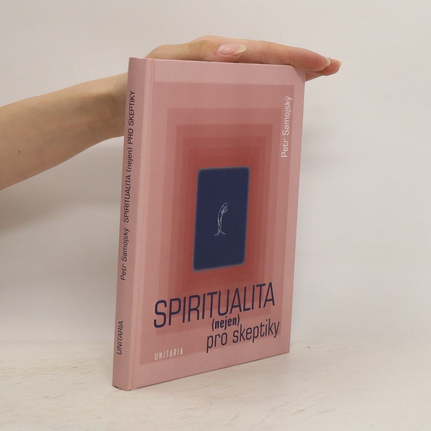 Petr Samojský Spiritualita (nejen) pro skeptiky