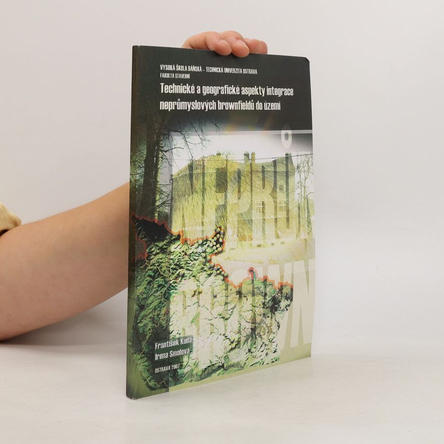 František Kuda Technické a geografické aspekty integrace neprůmyslových brownfieldů do území