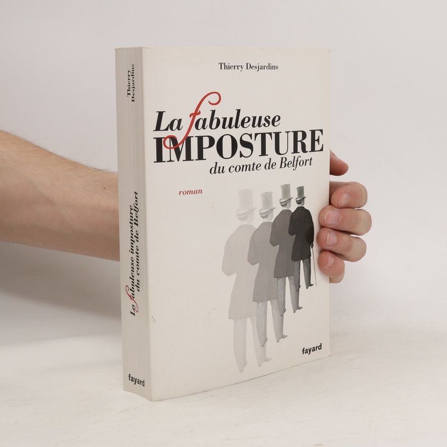 Thierry Desjardins La fabuleuse imposture du comte de Belfort