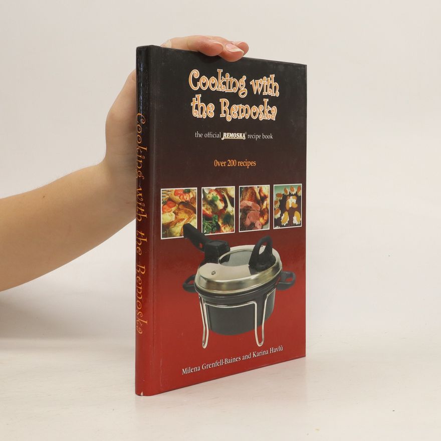 Milena Grenfell Baines Cooking with the Remoska : the official Remoska recipe cookbook