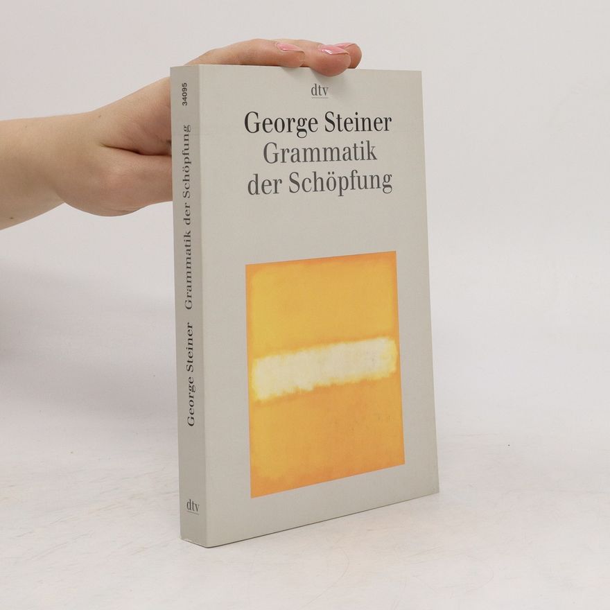 George Steiner Grammatik der Schöpfung