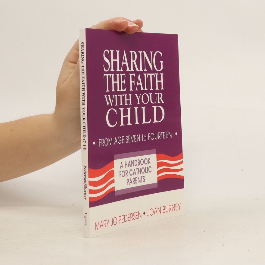Joan Burney Sharing the Faith with Your Child (7-14)