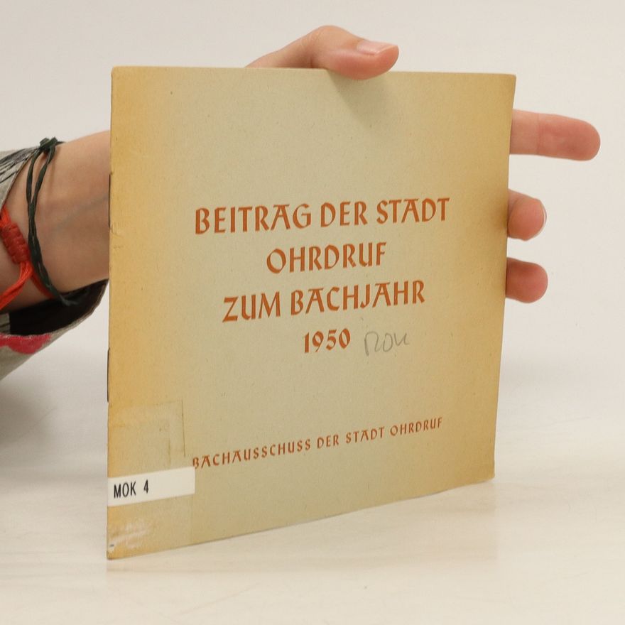 Autorenkollektiv Beitrag der stadt Ohrdruf zum Bachjahr 1950
