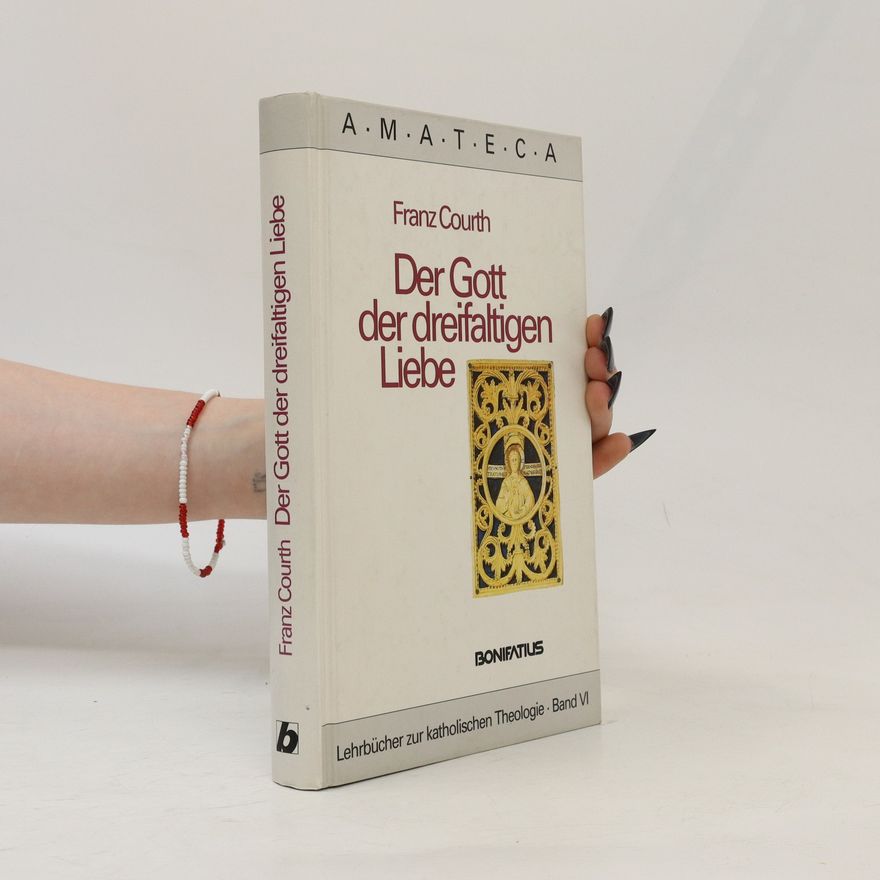 Franz Courth Der Gott der dreifaltigen Liebe