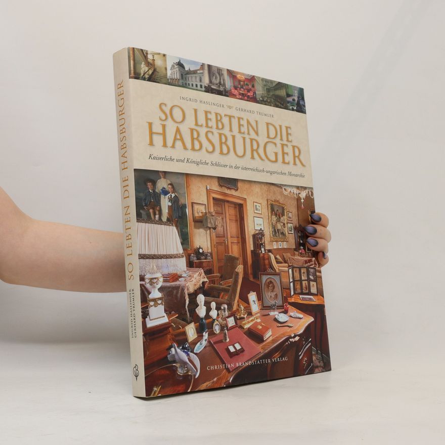 Ingrid Haslinger So lebten die Habsburger